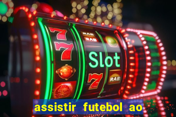 assistir futebol ao vivo multicanais